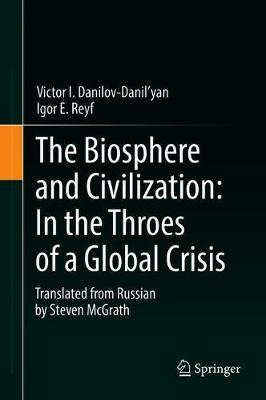 The Biosphere and Civilization: In the Throes of a Global Crisis by Victor I. Danilov-Danilyan image