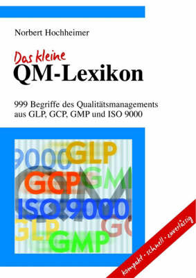 Das Kleine QM-Lexikon: 999 Begriffe Des Qualitatsmanagements Aus GLP, GCP, GMP Und ISO 9000 by Nobert Hochheimer image