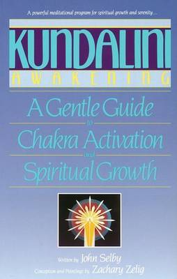 Kundalini Awakening: Gentle Guide to Chakra Activation and Spiritual Growth by John Selby image