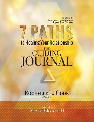 7 Paths to Healing Your Relationship - The Guiding Journal by Rochelle L Cook image