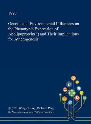 Genetic and Environmental Influences on the Phenotypic Expression of Apolipoprotein(a) and Their Implications for Atherogenesis by Wing-Cheung Richard Pang image