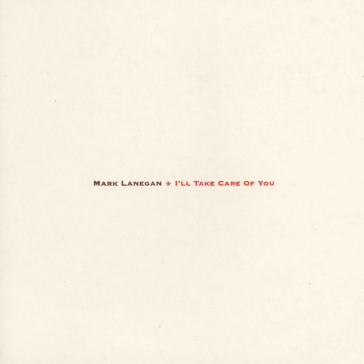 I'll Take Care Of You on Vinyl by Mark Lanegan