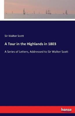 A Tour in the Highlands in 1803 by Sir Walter Scott image