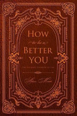 How to be a Better You by Adam Mient