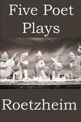 Five Poet Plays by William Roetzheim image