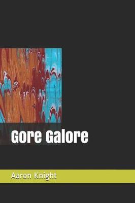 Gore Galore by Aaron T Knight image