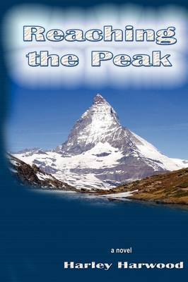 Reaching the Peak on Paperback by Harley Harwood