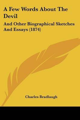 A Few Words About The Devil: And Other Biographical Sketches And Essays (1874) on Paperback by Charles Bradlaugh