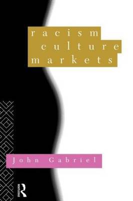 Racism, Culture, Markets by John Gabriel image