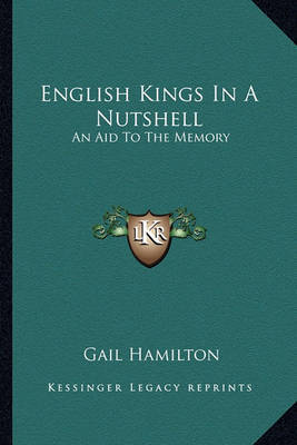 English Kings in a Nutshell: An Aid to the Memory on Paperback by Gail Hamilton