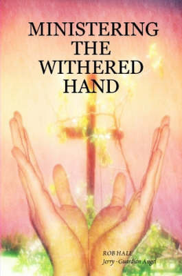 Ministering the Withered Hand by ROB, HALE image