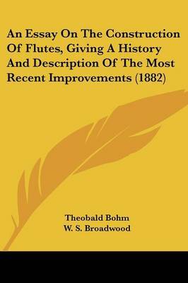 An Essay on the Construction of Flutes, Giving a History and Description of the Most Recent Improvements (1882) by Theobald Bohm image