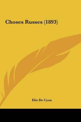 Choses Russes (1893) on Hardback by Elie de Cyon