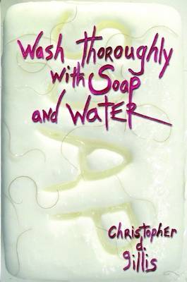 Wash Thoroughly with Soap and Water by Christopher D. Gillis image