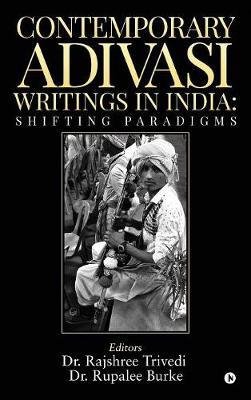 Contemporary Adivasi Writings in India on Hardback by Rupalee Burke Rajshree Trivedi