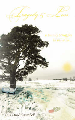 Tragedy and Loss: A Family Struggles to Move On... on Paperback by Yma Orn Campbell