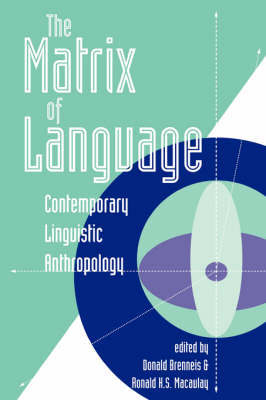 The Matrix Of Language by Donald Brenneis