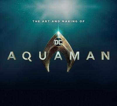 The Art and Making of Aquaman by Mike Avila image