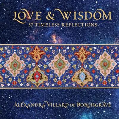 Love and Wisdom: 37 Timeless Reflections by Alexandra Villard De Borchgrave image
