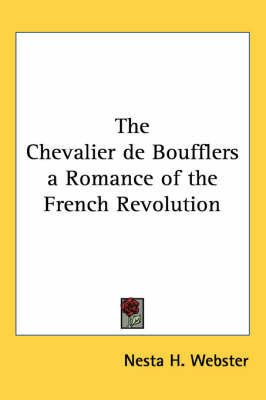 The Chevalier De Boufflers a Romance of the French Revolution by Nesta Helen Webster image