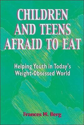 Children and Teens Afraid to Eat by Frances M. Berg image