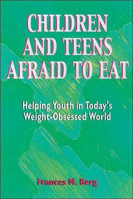 Children and Teens Afraid to Eat on Hardback by Frances M. Berg