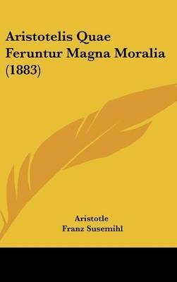 Aristotelis Quae Feruntur Magna Moralia (1883) by * Aristotle image