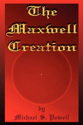 The Maxwell Creation by Michael S. Powell image