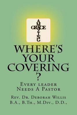 Where's Your Covering ?: Every Leader Needs a Pastor by B Th M DIV B a, D.D. image