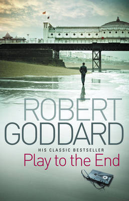 Play To The End by Robert Goddard