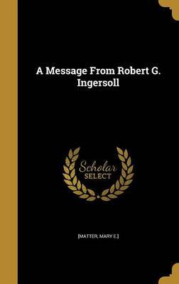 A Message from Robert G. Ingersoll image