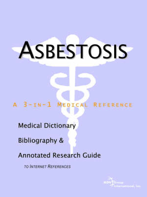 Asbestosis - A Medical Dictionary, Bibliography, and Annotated Research Guide to Internet References by ICON Health Publications image