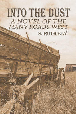 Into the Dust on Paperback by S. Ruth Ely