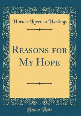 Reasons for My Hope (Classic Reprint) by Horace Lorenzo Hastings image