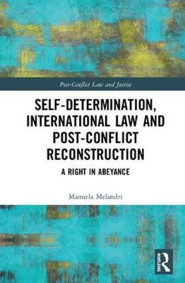 Self-Determination, International Law and Post-Conflict Reconstruction by Manuela Melandri image