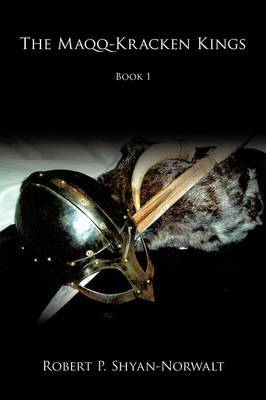 The Maqq-Kracken Kings by Robert P. Shyan-Norwalt image