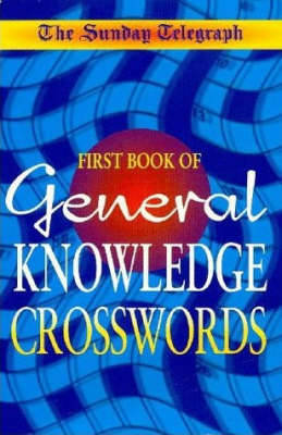 The Daily Telegraph Book of General Knowledge Crossword by "The Daily Telegraph"