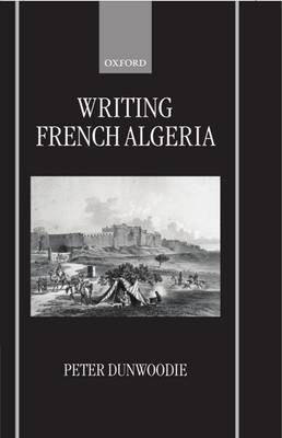 Writing French Algeria by Peter Dunwoodie image