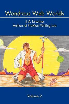 Wondrous Web Worlds: Volume 2 by J. A. Erwine image