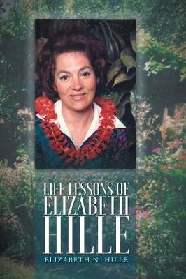 Life Lessons of Elizabeth Hille by Elizabeth N Hille image