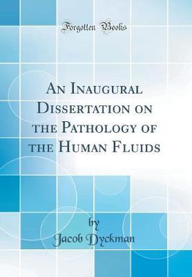An Inaugural Dissertation on the Pathology of the Human Fluids (Classic Reprint) by Jacob Dyckman image