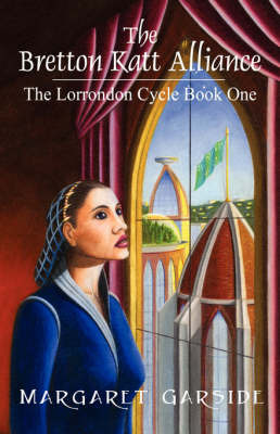 The Bretton Katt Alliance: The Lorrondon Cycle Book One by Margaret Garside image
