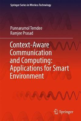 Context-Aware Communication and Computing: Applications for Smart Environment on Hardback by Punnarumol Temdee