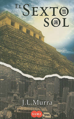 El Sexto Sol /The Sixth Sun on Paperback by J L Murra