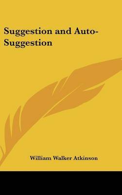 Suggestion and Auto-Suggestion by William Walker Atkinson image