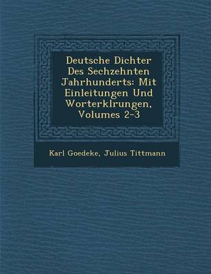 Deutsche Dichter Des Sechzehnten Jahrhunderts by Karl Goedeke