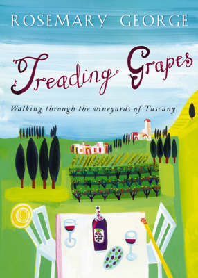 Treading Grapes: Walking Through the Vineyards of Tuscany by Rosemary George image