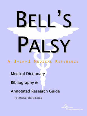 Bell's Palsy - A Medical Dictionary, Bibliography, and Annotated Research Guide to Internet References on Paperback