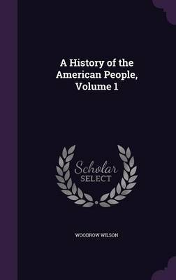 A History of the American People, Volume 1 by Woodrow Wilson image