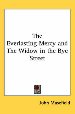 The Everlasting Mercy and The Widow in the Bye Street on Paperback by John Masefield